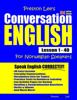 Preston Lee's Conversation English For Norwegian Speakers Lesson 1 - 40 (British Version) (Preston Lee's English For Norwegian Speakers (British Version))