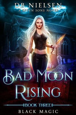 Black Magic: A Seven Sons Novel (Bad Moon Rising)