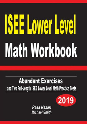 ISEE Lower Level Math Workbook: Abundant Exercises and Two Full-Length ISEE Lower Level Math Practice Tests