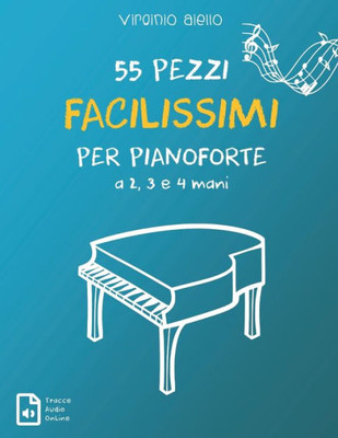 55 Pezzi Facilissimi per Pianoforte a 2, 3 e 4 mani (Italian Edition)