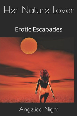 Her Nature Lover: Erotic Escapades