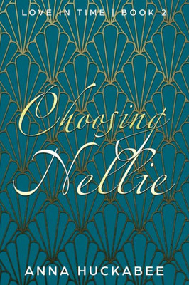 Choosing Nellie (Love In Time)