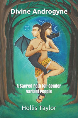 Divine Androgyne: A Sacred Path for Gender Variant People