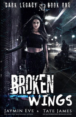 Broken Wings: A Dark High School Romance (Dark Legacy)