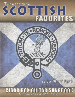 Traditional Scottish Favorites Cigar Box Guitar Songbook: 38 Beloved Scottish Classics arranged for 3-string GDG Cigar Box Guitars