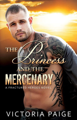 The Princess And The Mercenary (Fractured Heroes)