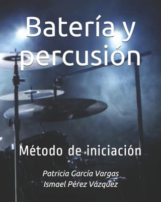 Bater?a y percusi?n: Motodo de iniciaci?n (Spanish Edition)