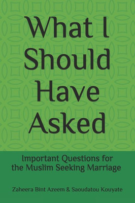 What I Should Have Asked: Important Questions for the Muslim Seeking Marriage