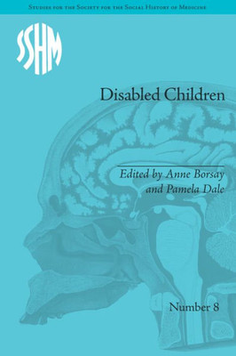 Disabled Children: Contested Caring, 1850û1979 (Studies for the Society for the Social History of Medicine)