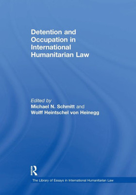 Detention and Occupation in International Humanitarian Law (The Library of Essays in International Humanitarian Law)