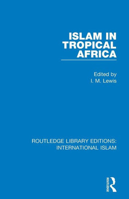 Islam in Tropical Africa (Routledge Library Editions: International Islam)