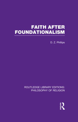 Faith after Foundationalism (Routledge Library Editions: Philosophy of Religion)