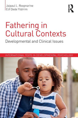 Fathering in Cultural Contexts: Developmental and Clinical Issues (International Texts in Developmental Psychology)