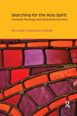 Searching for the Holy Spirit: Feminist Theology and Traditional Doctrine (Gender, Theology and Spirituality)
