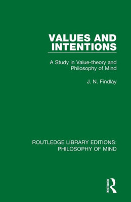 Values and Intentions (Routledge Library Editions: Philosophy of Mind)