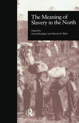 The Meaning of Slavery in the North (Labor in America)