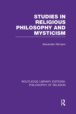 Studies in Religious Philosophy and Mysticism (Routledge Library Editions: Philosophy of Religion)