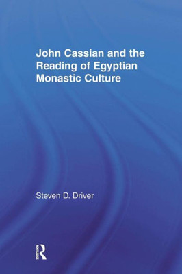 John Cassian and the Reading of Egyptian Monastic Culture (Studies in Medieval History and Culture)