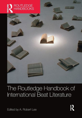 The Routledge Handbook of International Beat Literature (Routledge Literature Handbooks)