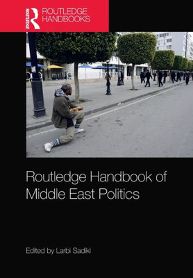 Routledge Handbook of Middle East Politics: Interdisciplinary Inscriptions