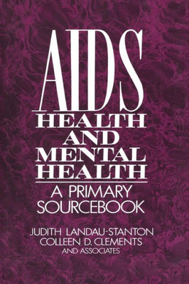 AIDS, Health, And Mental Health: A Primary Sourcebook