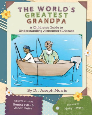 The World's Greatest Grandpa: A Children's Guide to Understanding Alzheimer's Disease