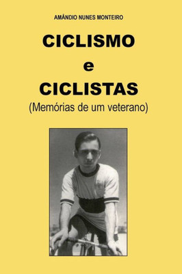 Ciclismo e Ciclistas: Memorias de um Veterano (Portuguese Edition)
