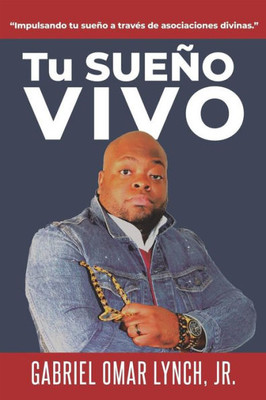Tu Sue±o VIVO: ôImpulsando tu sue±o a travos de asociaciones divinas.ö (Spanish Edition)