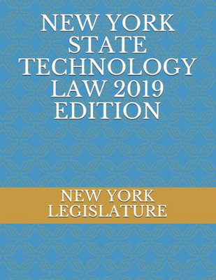 NEW YORK STATE TECHNOLOGY LAW 2019 EDITION