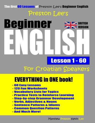 Preston Lee's Beginner English Lesson 1 - 60 For Croatian Speakers (British Version) (Preston Lee's English For Croatian Speakers (British Version))