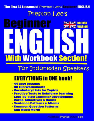 Preston LeeÆs Beginner English With Workbook Section For Indonesian Speakers (British Version) (Preston Lee's English For Indonesian Speakers (British Version))