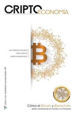 Criptoeconom?a: C?mo el Bitcoin y Blockchain estßn cambiando al mundo y tus finanzas (Spanish Edition)