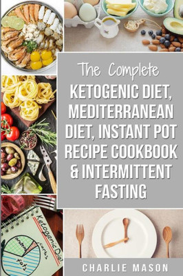 Ketogenic Diet, Mediterranean Diet, Instant Pot Recipe Cookbook, Intermittent Fasting