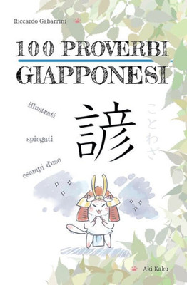 100 Proverbi Giapponesi: Proverbi, espressioni e modi di dire giapponesi illustrati, spiegati e con esempi d'uso [in bianco e nero] (Italian Edition)