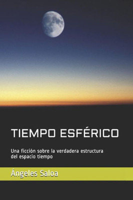 TIEMPO ESFERICO (ESTRUCTURA DEL ESPACIO TIEMPO) (Spanish Edition)