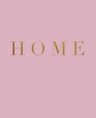 Home: A decorative book for coffee tables, bookshelves and interior design styling | Stack deco books together to create a custom look (Inspirational Phrases in Blush)