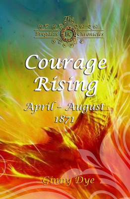 Courage Rising: (# 16 in The Bregdan Chronicles Historical Fiction Romance Series)