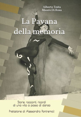 La Pavana della memoria: Storie, racconti, ricordi di una vita a passo di danza (Italian Edition)