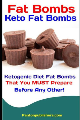 Fat Bombs: Keto Fat Bombs: Ketogenic Diet Fat Bombs That You MUST Prepare Before Any Other! (Ace Keto)