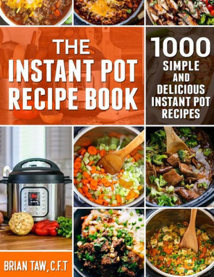 The Instant Pot Recipe Book: 1000 Simple and Delicious Instant Pot Recipes