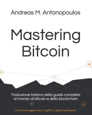 Mastering Bitcoin: Traduzione italiana della guida completa al mondo di bitcoin e della blockchain (Italian Edition)