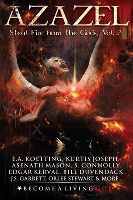 AZAZEL: Steal Fire From The Gods (The Nine Demonic Gatekeepers Saga)