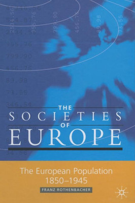 The European Population, 1850-1945 (Societies of Europe)