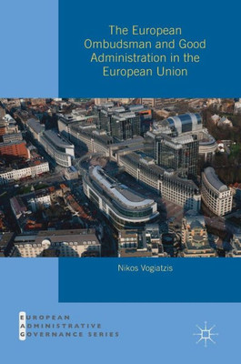 The European Ombudsman and Good Administration in the European Union (European Administrative Governance)