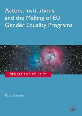 Actors, Institutions, and the Making of EU Gender Equality Programs (Gender and Politics)