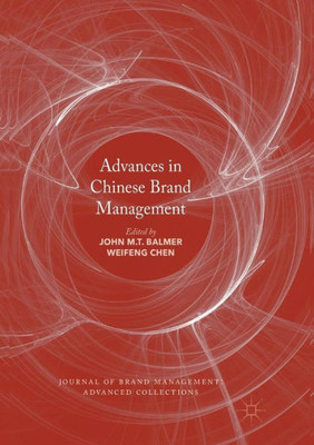 Advances in Chinese Brand Management (Journal of Brand Management: Advanced Collections)