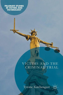 Victims and the Criminal Trial (Palgrave Studies in Victims and Victimology)