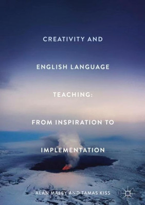 Creativity and English Language Teaching: From Inspiration to Implementation