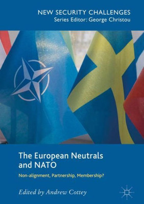 The European Neutrals and NATO: Non-alignment, Partnership, Membership (New Security Challenges)
