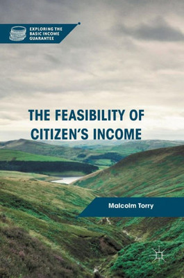 The Feasibility of Citizen's Income (Exploring the Basic Income Guarantee)